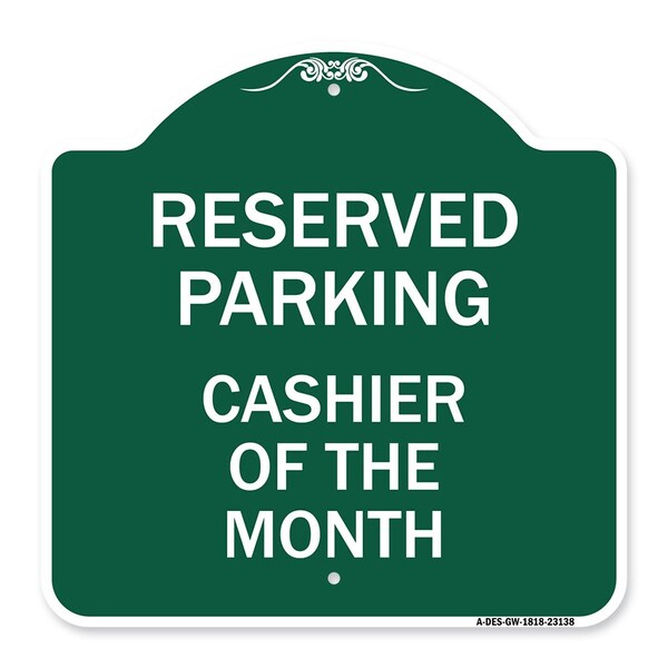 Reserved Parking Cashier of Month, Green & White Aluminum Sign, 18" x 18", GW-1818-23138